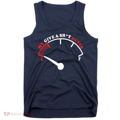 My Give A Shit Meter Tank Top
