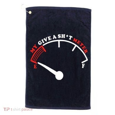 My Give A Shit Meter Golf Towel