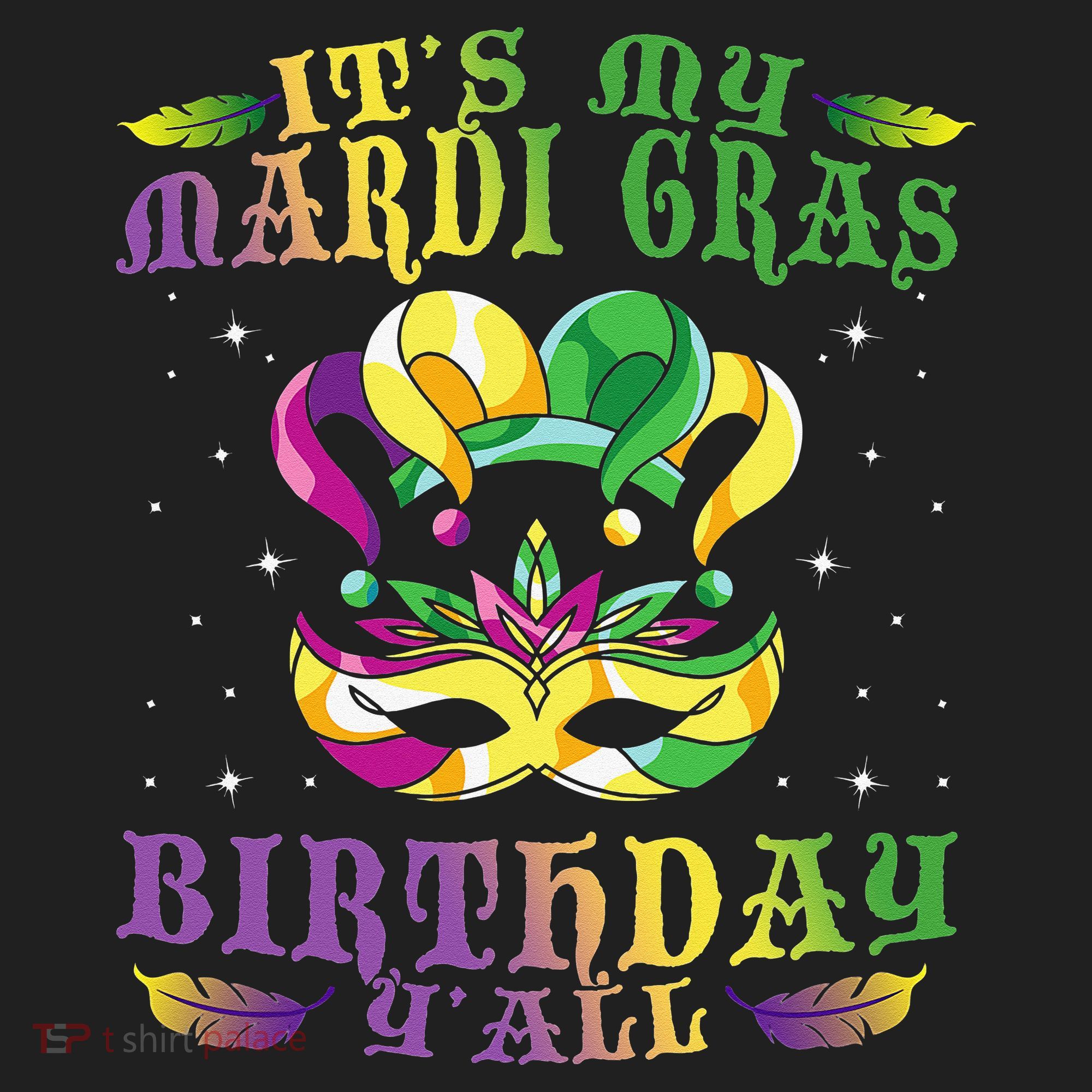 Mardi Gras Birthday Tee It's My Mardi Gras Birthday Y'all Women's Sweatshirt