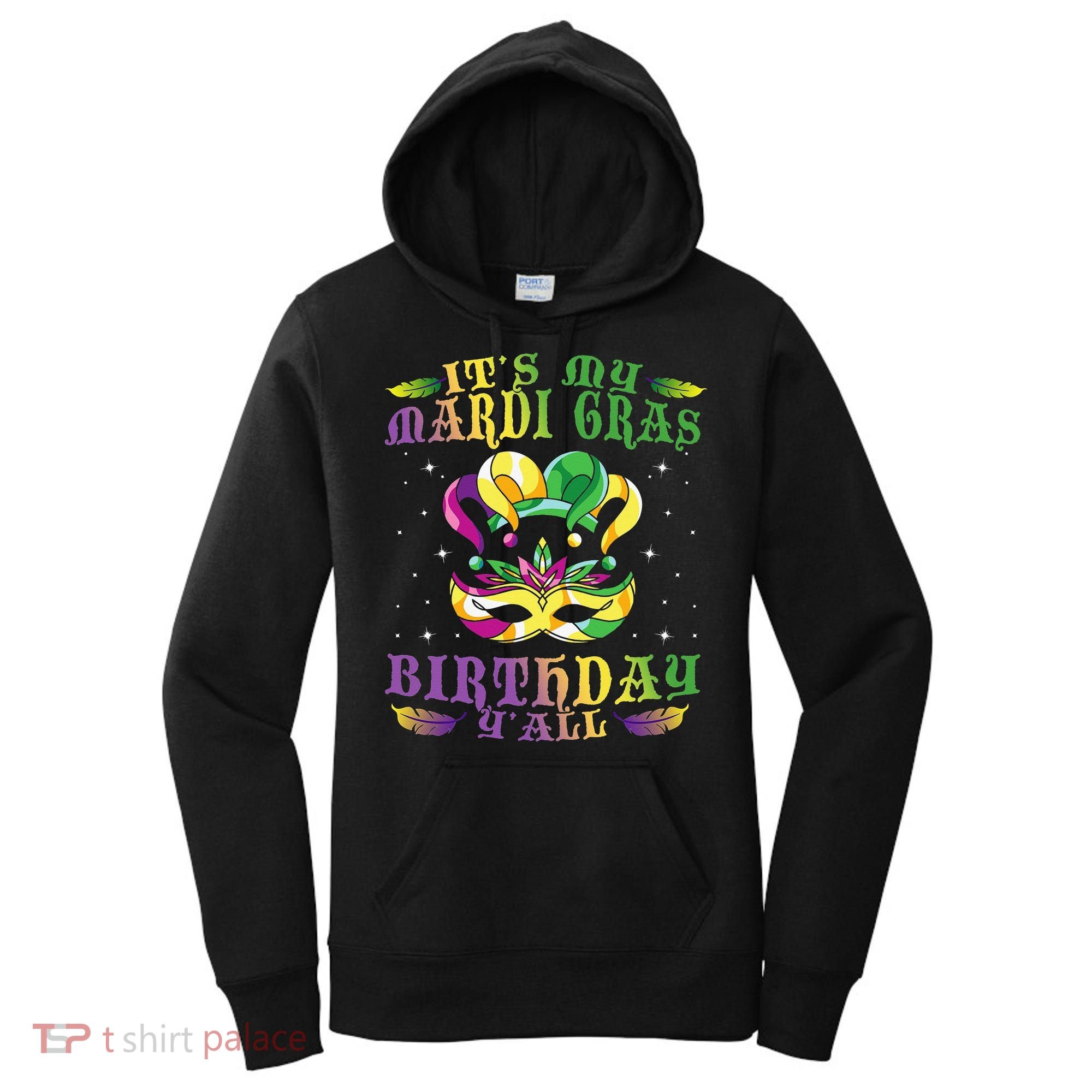 Mardi Gras Birthday Tee It's My Mardi Gras Birthday Y'all Women's Hoodie