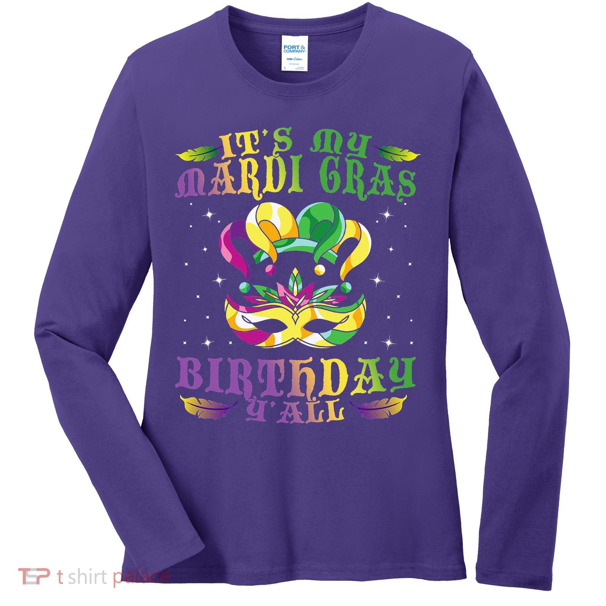 Mardi Gras Birthday Tee It's My Mardi Gras Birthday Y'all Women's Long Sleeve Shirt