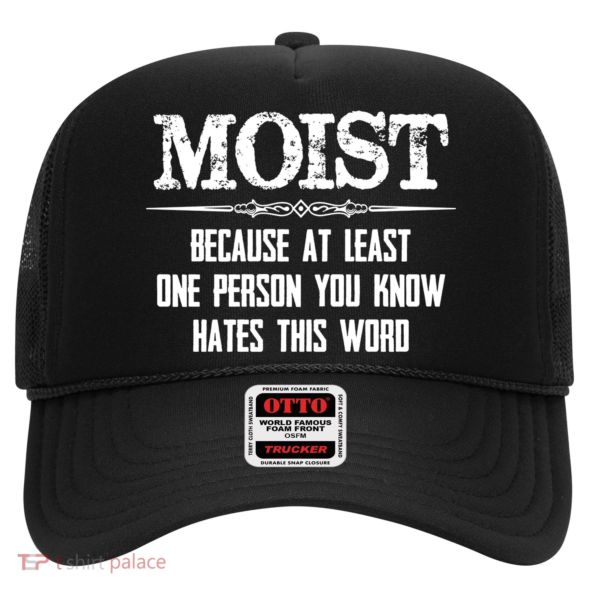 Moist Gift Because One Person You Know Hates This Word Gift Funny Funny Gift Hat