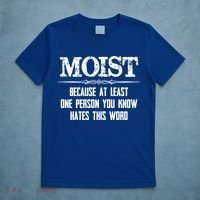 Moist Gift Because One Person You Know Hates This Word Gift Funny Funny Gift T-Shirt thumb 5