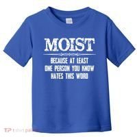 Moist Gift Because One Person You Know Hates This Word Gift Funny Funny Gift Toddler T-Shirt thumb 0