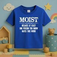 Moist Gift Because One Person You Know Hates This Word Gift Funny Funny Gift Toddler T-Shirt thumb 3