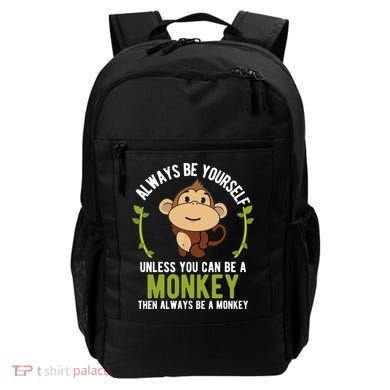 Monkey Gift Be Yourself Unless Be A Monkey Backpack