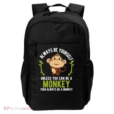 Monkey Gift Be Yourself Unless Be A Monkey Backpack