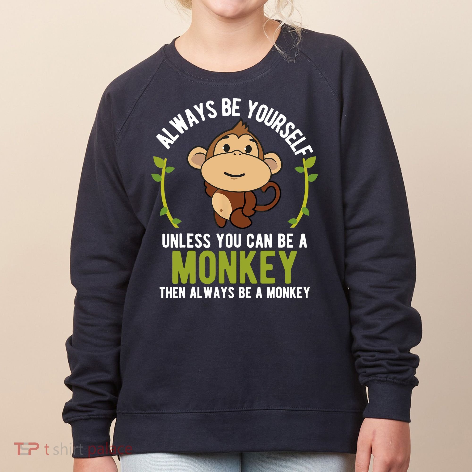 Monkey Gift Be Yourself Unless Be A Monkey Women's Sweatshirt