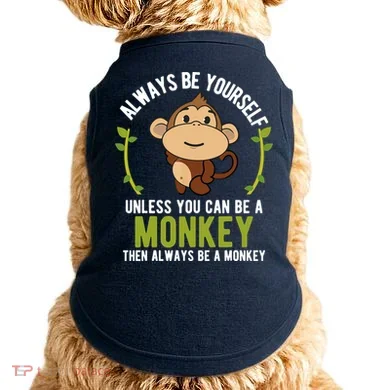 Monkey Gift Be Yourself Unless Be A Monkey Doggie Tank