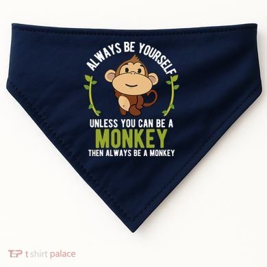 Monkey Gift Be Yourself Unless Be A Monkey USA-Made Doggie Bandana