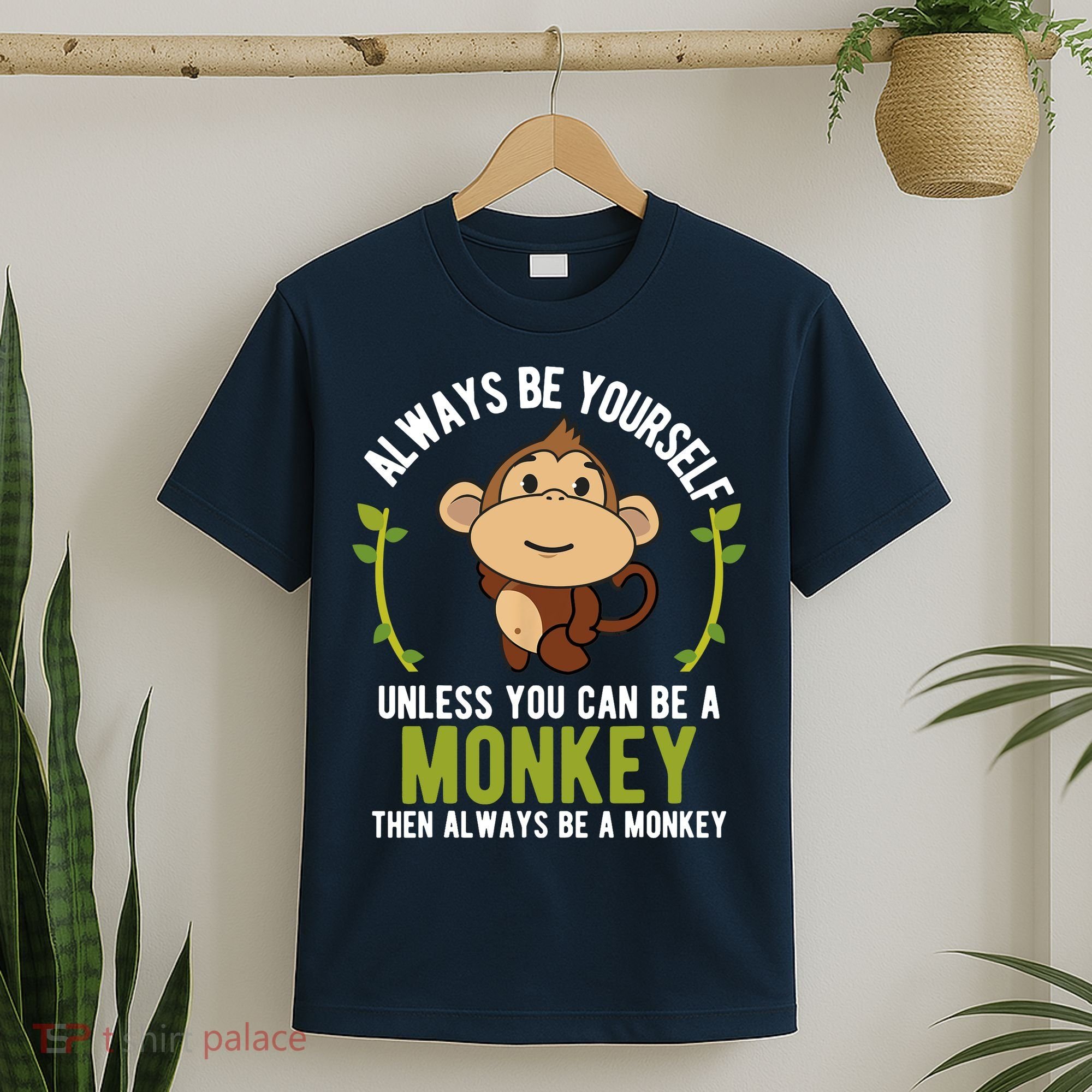 Monkey Gift Be Yourself Unless Be A Monkey T-Shirt