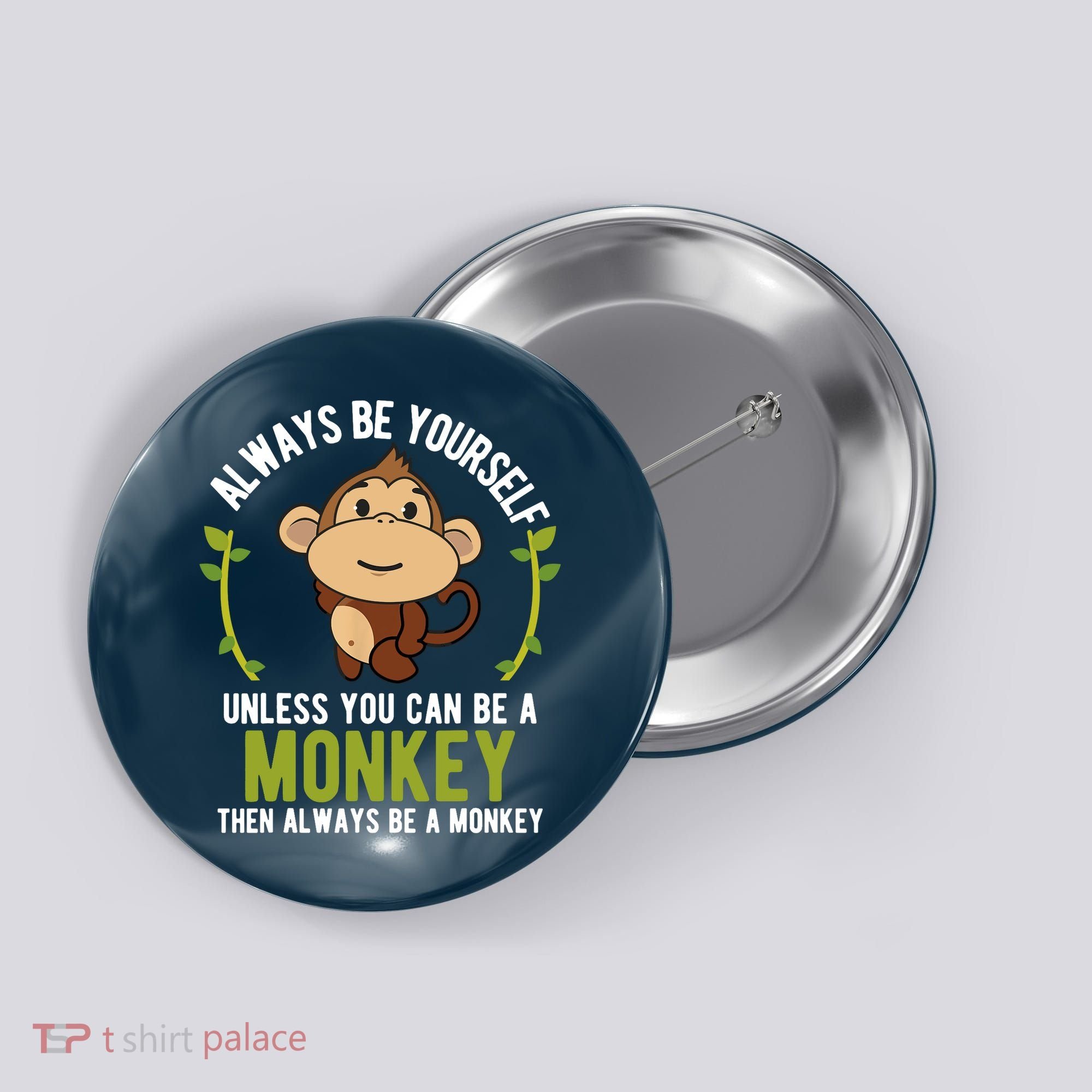 Monkey Gift Be Yourself Unless Be A Monkey Button
