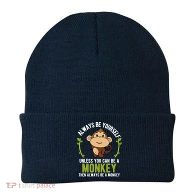 Monkey Gift Be Yourself Unless Be A Monkey Beanie