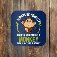 Monkey Gift Be Yourself Unless Be A Monkey Coaster thumb 0