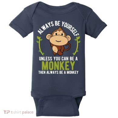 Monkey Gift Be Yourself Unless Be A Monkey Baby Bodysuit