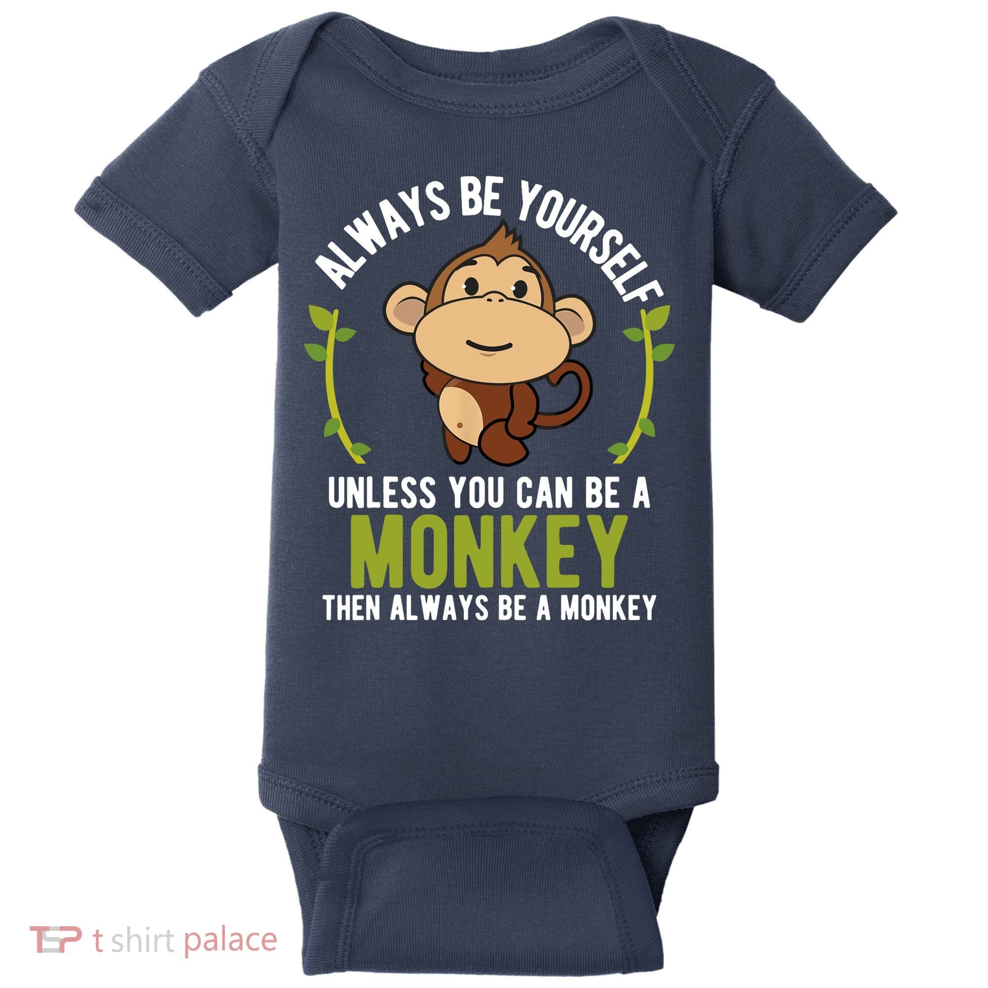 Monkey Gift Be Yourself Unless Be A Monkey Baby Bodysuit