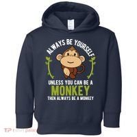 Monkey Gift Be Yourself Unless Be A Monkey Toddler Hoodie thumb 0