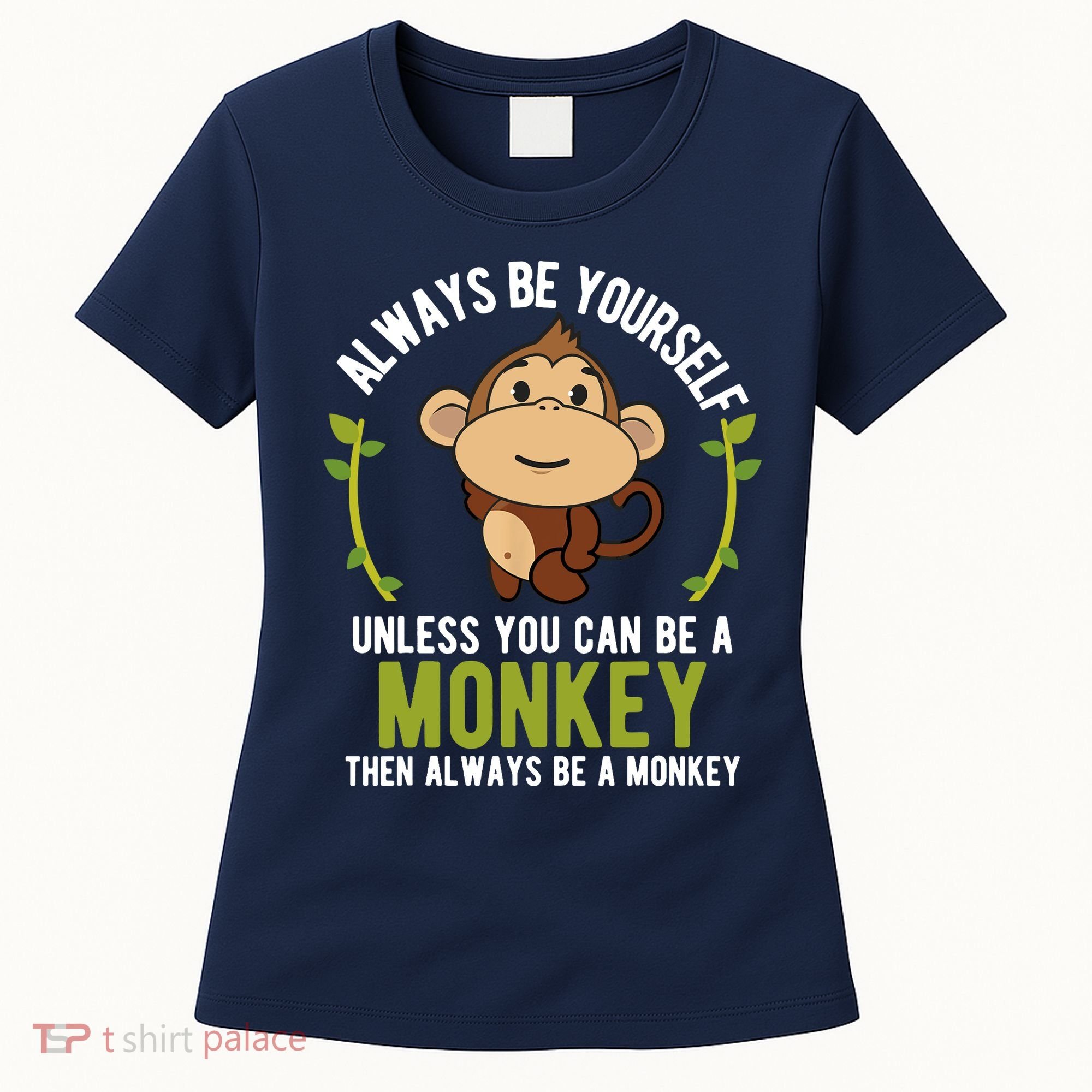 Monkey Gift Be Yourself Unless Be A Monkey Women's T-Shirt