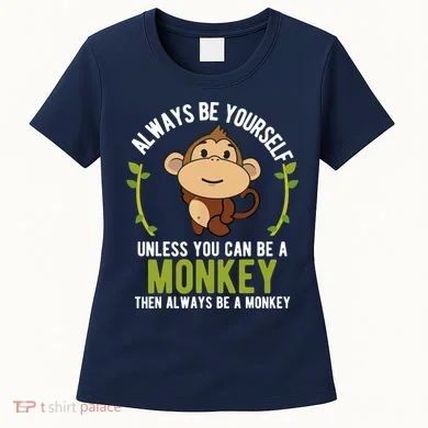 Monkey Gift Be Yourself Unless Be A Monkey Women's T-Shirt