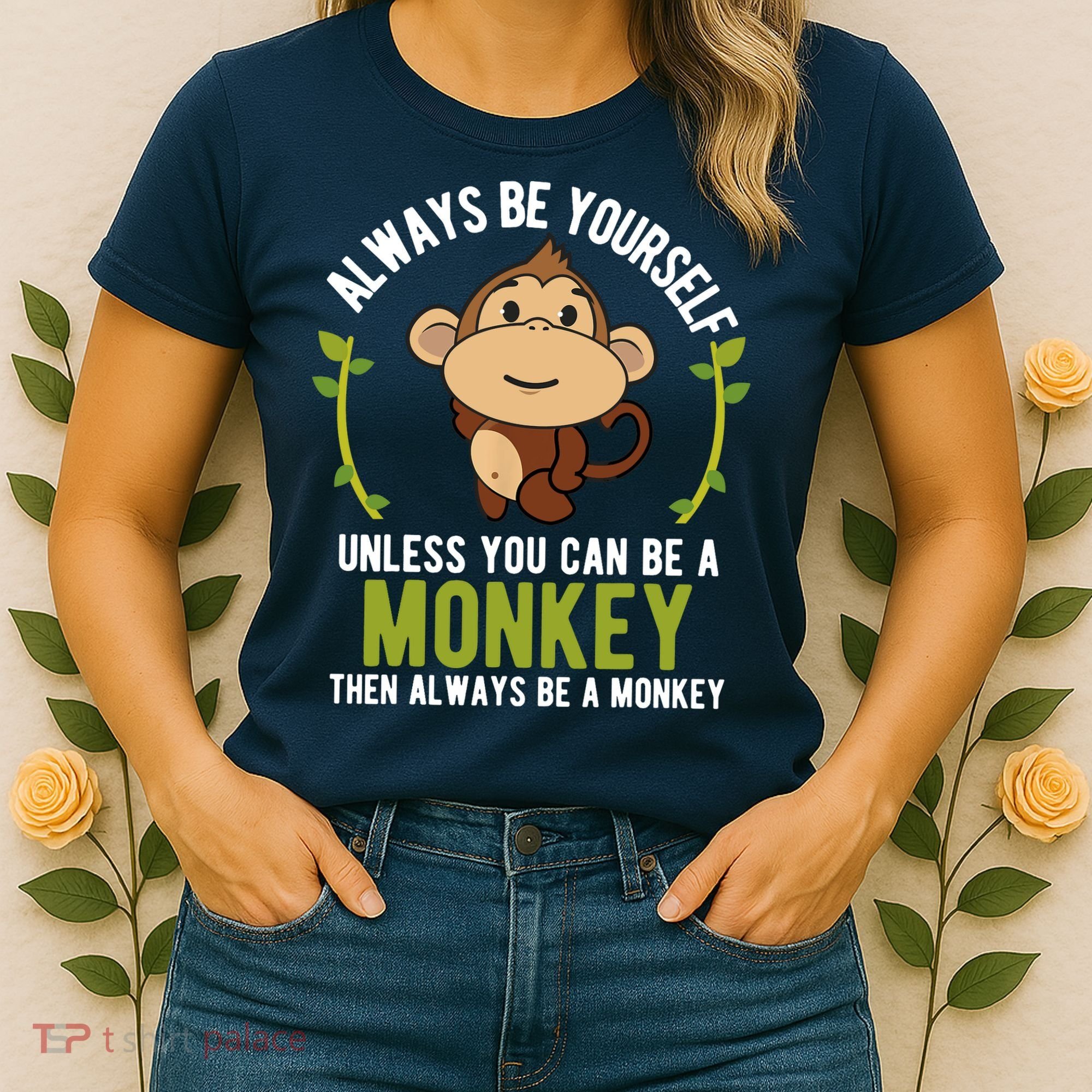 Monkey Gift Be Yourself Unless Be A Monkey Women's T-Shirt