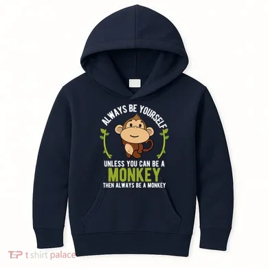 Monkey Gift Be Yourself Unless Be A Monkey Kids Hoodie