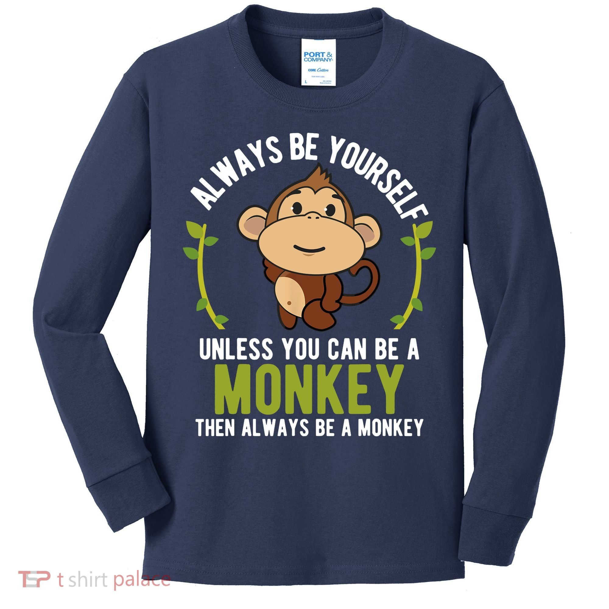 Monkey Gift Be Yourself Unless Be A Monkey Kids Long Sleeve Shirt