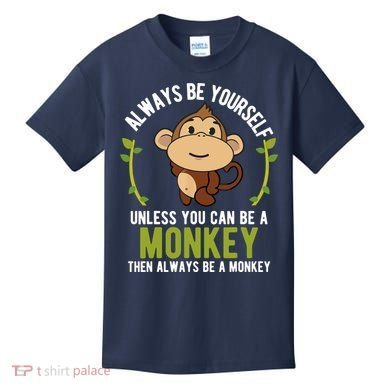 Monkey Gift Be Yourself Unless Be A Monkey Kids T-Shirt