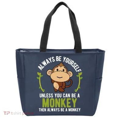 Monkey Gift Be Yourself Unless Be A Monkey Tote Bag