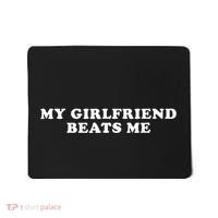 My Girlfriend Beats Me Funny Mousepad thumb 0