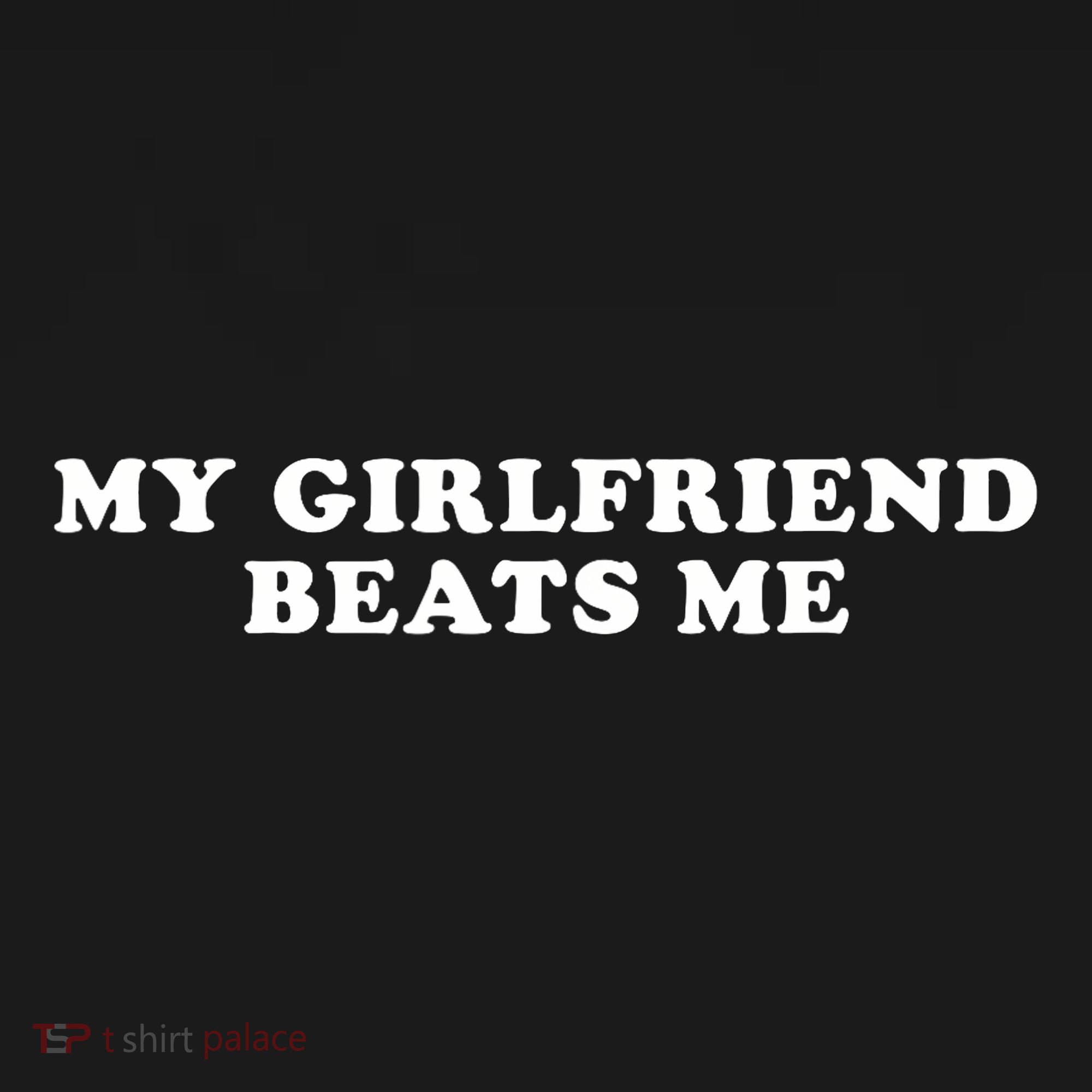 My Girlfriend Beats Me Funny Mousepad