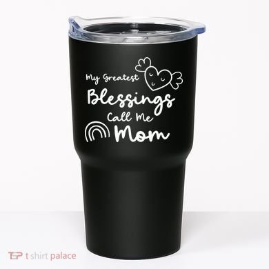 My Greatest Blessing Call Me Mom Cute Gift Tumbler