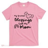 My Greatest Blessing Call Me Mom Cute Gift T-Shirt thumb 0