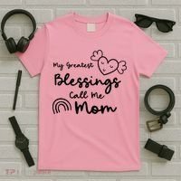 My Greatest Blessing Call Me Mom Cute Gift T-Shirt thumb 5
