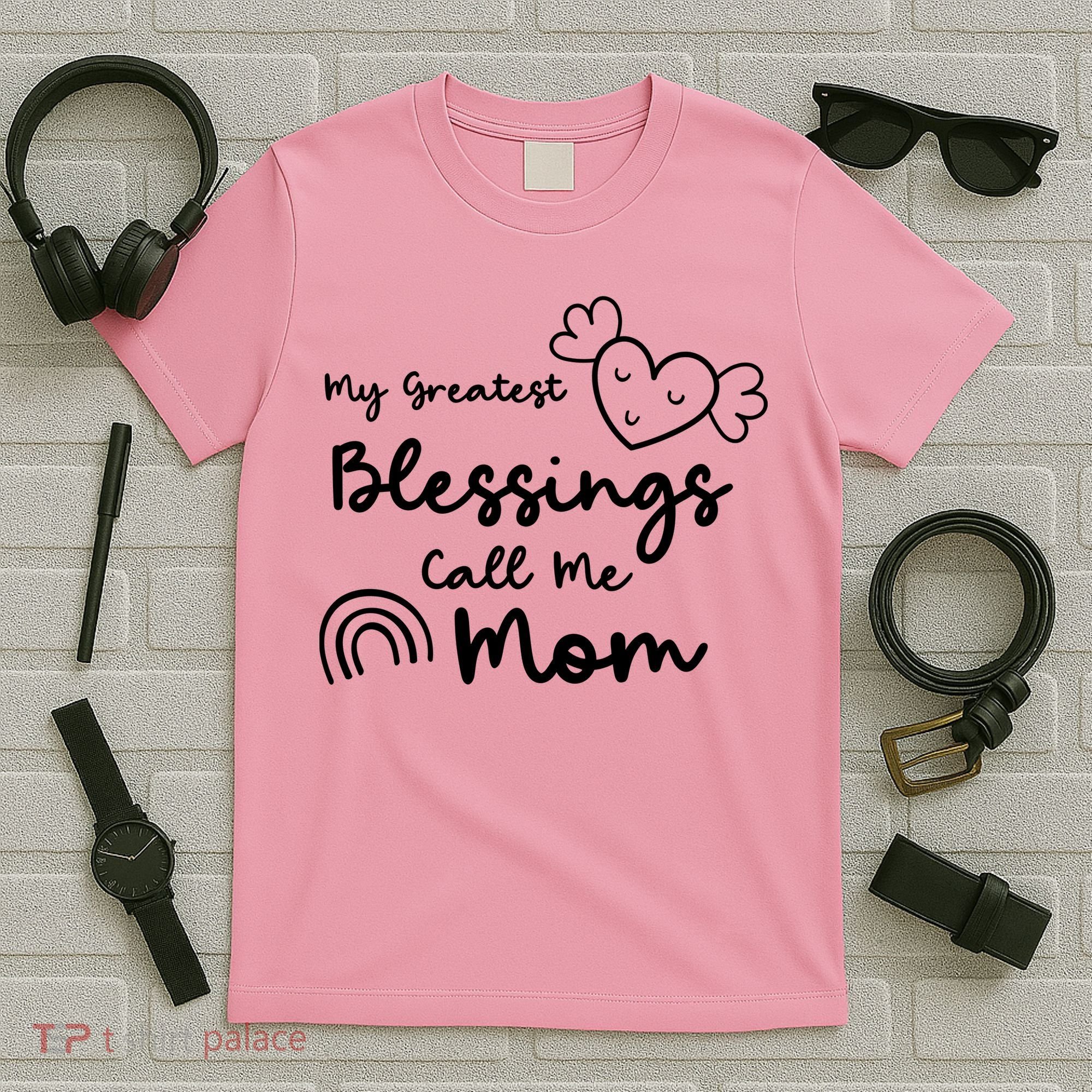 My Greatest Blessing Call Me Mom Cute Gift T-Shirt
