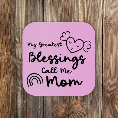 My Greatest Blessing Call Me Mom Cute Gift Coaster