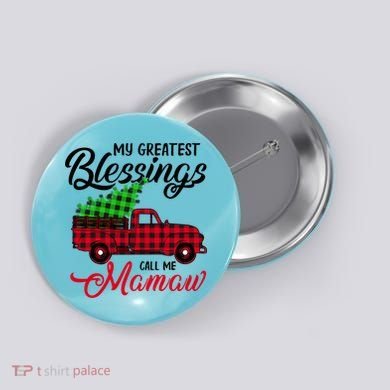 My Greatest Blessings Call Me Mamaw Xmas Funny Gift Christmas Cool Gift Button