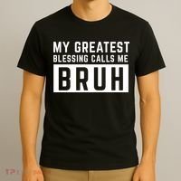 My Greatest Blessing Calls Me Bruh Funny Tee T-Shirt thumb 3