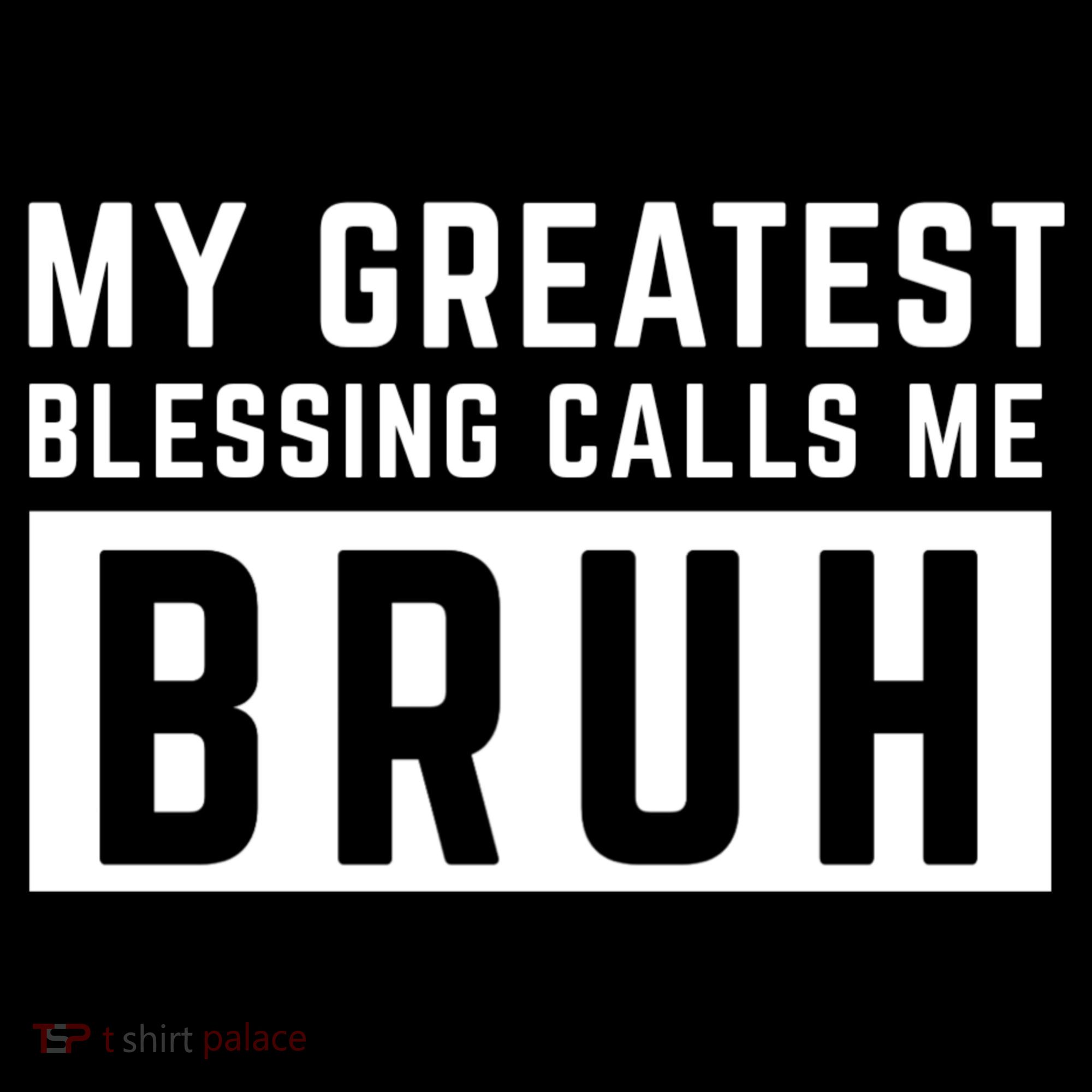 My Greatest Blessing Calls Me Bruh Funny Tee Coffee Mug