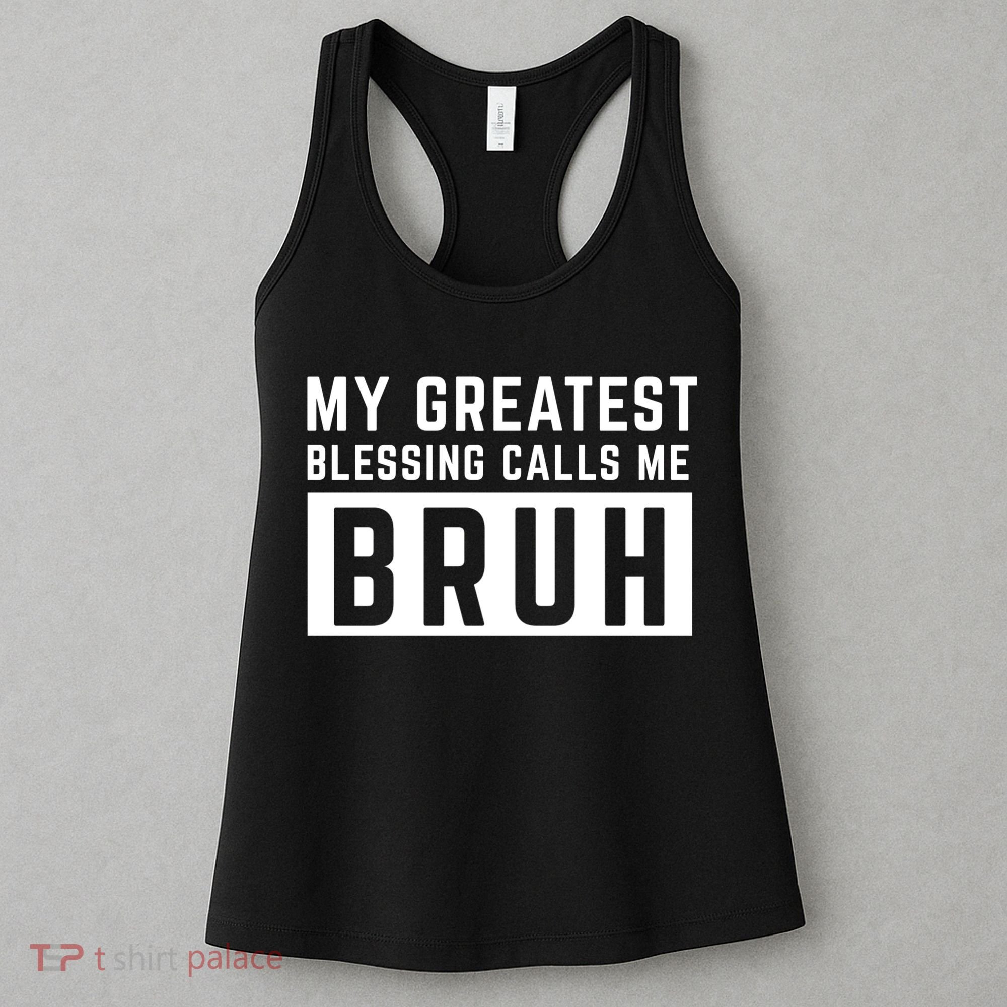My Greatest Blessing Calls Me Bruh Funny Tee Women's Tank Top