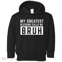 My Greatest Blessing Calls Me Bruh Funny Tee Toddler Hoodie thumb 0