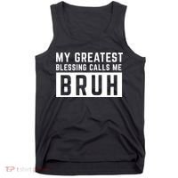 My Greatest Blessing Calls Me Bruh Funny Tee Tank Top thumb 0