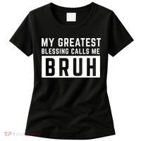 My Greatest Blessing Calls Me Bruh Funny Tee Women's T-Shirt thumb 0