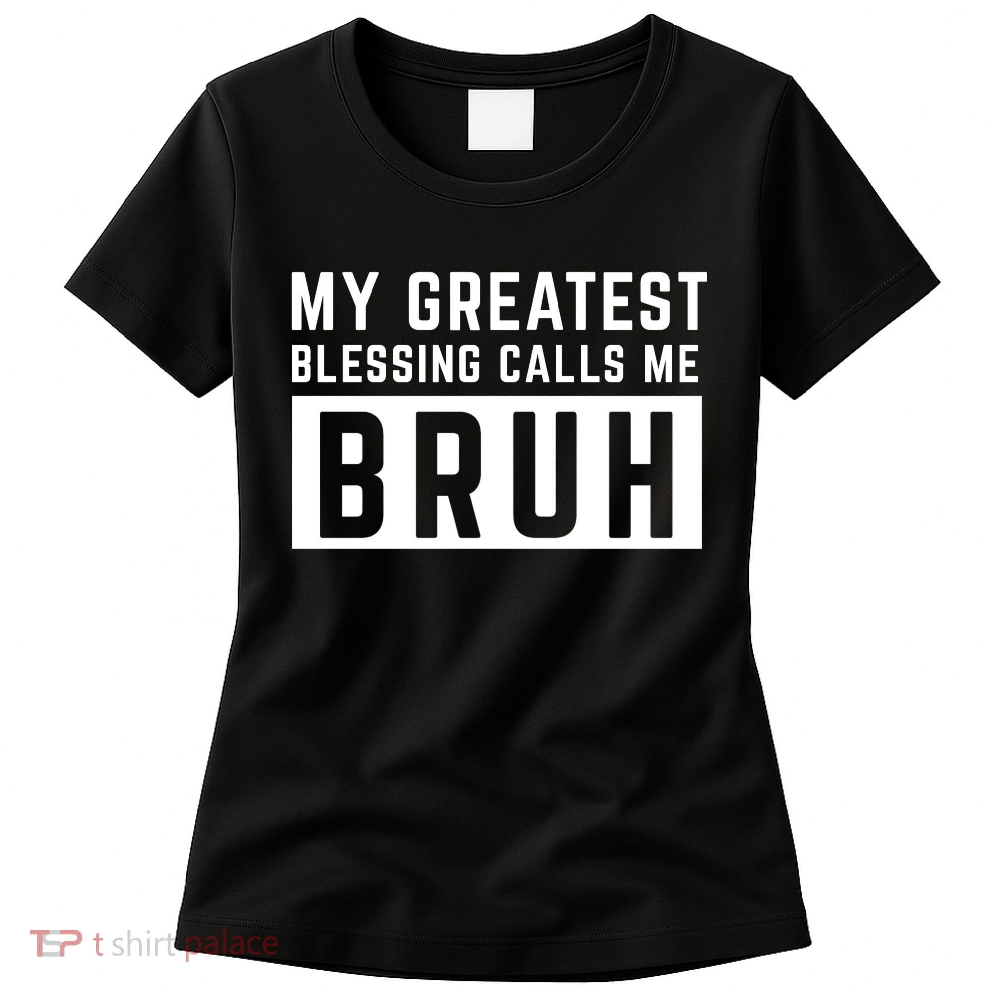 My Greatest Blessing Calls Me Bruh Funny Tee Women's T-Shirt