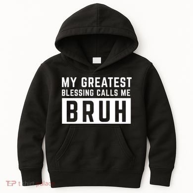 My Greatest Blessing Calls Me Bruh Funny Tee Kids Hoodie