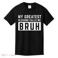 My Greatest Blessing Calls Me Bruh Funny Tee Kids T-Shirt thumb 0