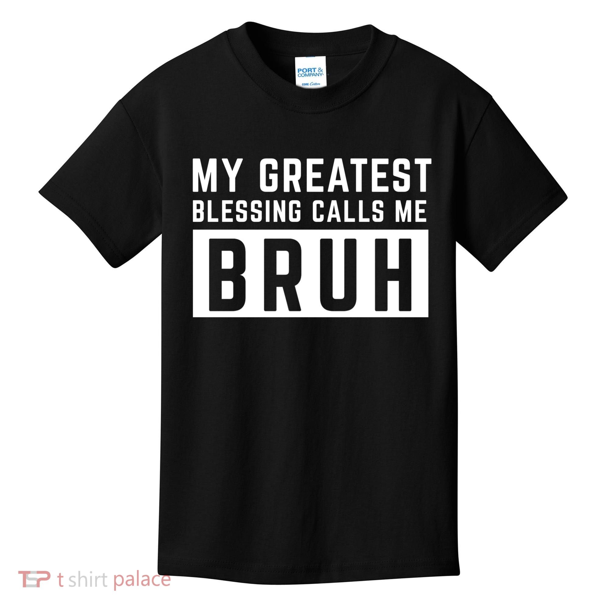 My Greatest Blessing Calls Me Bruh Funny Tee Kids T-Shirt