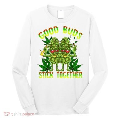 Marijuana Good Buds Stick Together Couples 420 Weed Cannabis Long Sleeve Shirt