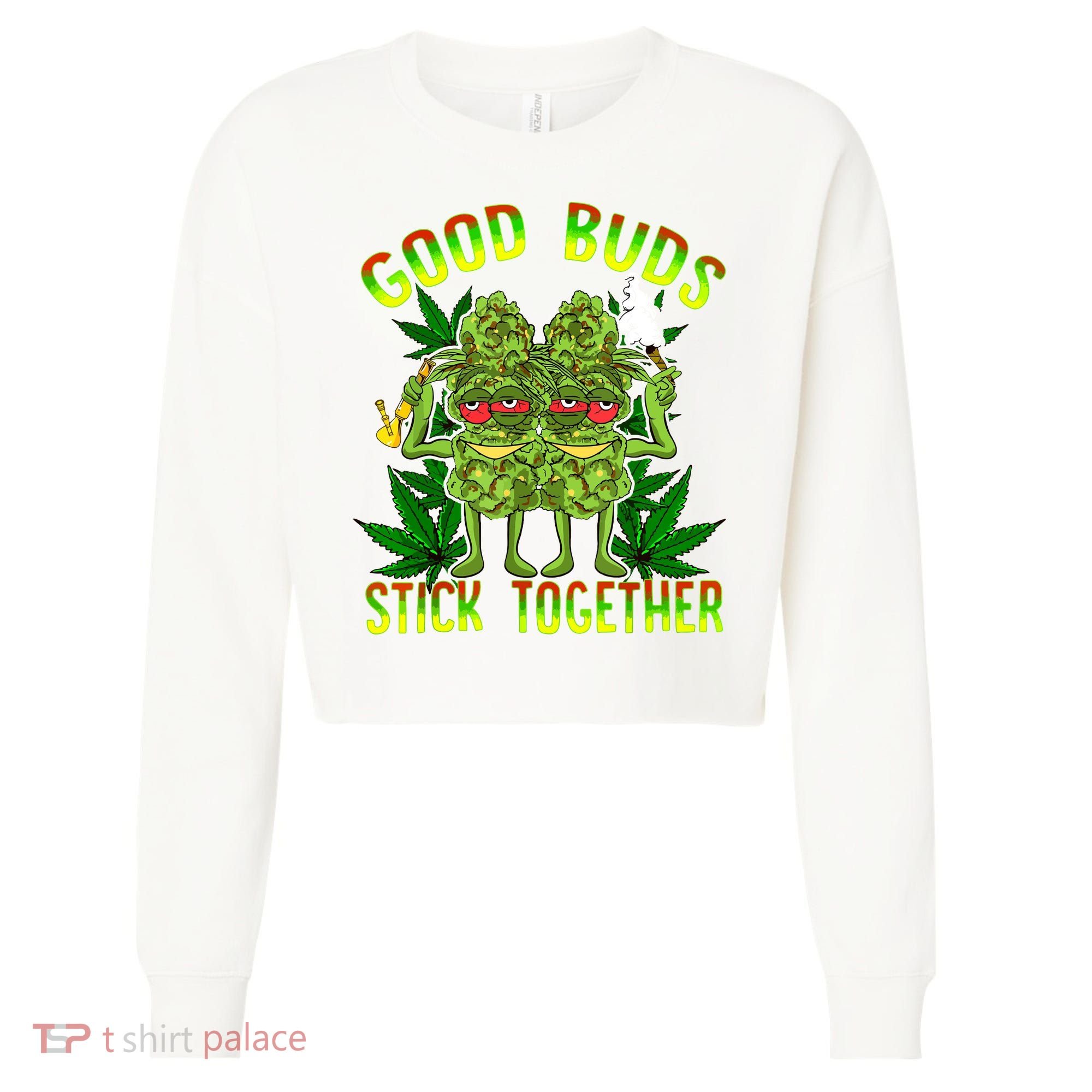 Marijuana Good Buds Stick Together Couples 420 Weed Cannabis Cropped Pullover Crew