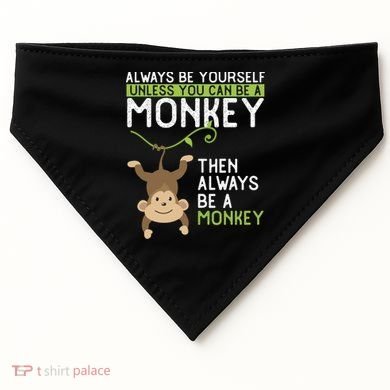 Monkey Gift Be Yourself Unless Be A Monkey Gift USA-Made Doggie Bandana