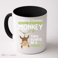 Monkey Gift Be Yourself Unless Be A Monkey Gift Coffee Mug thumb 0
